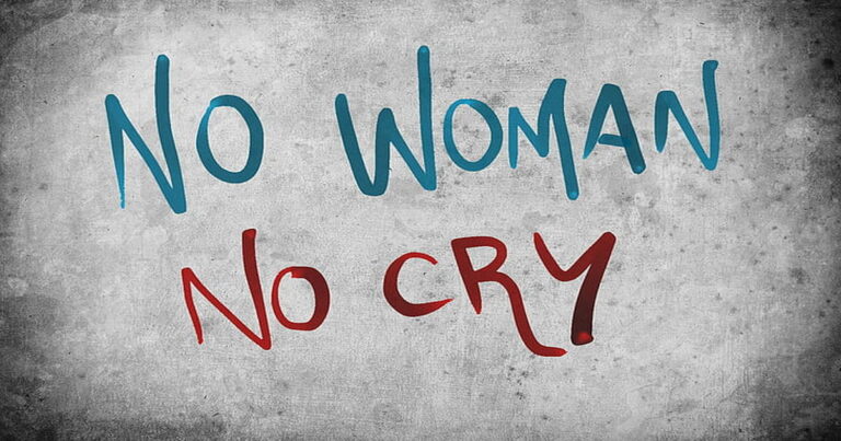 No woman no cry!