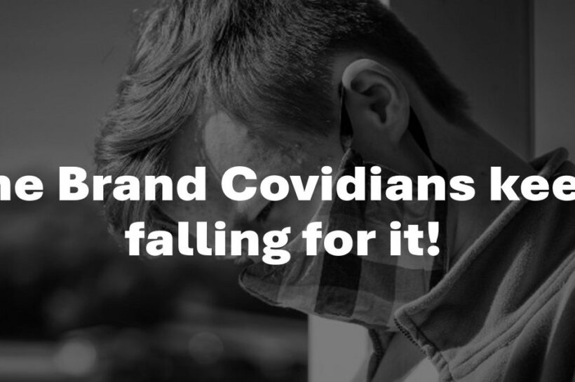 The Brand Covidians keep falling for it!
