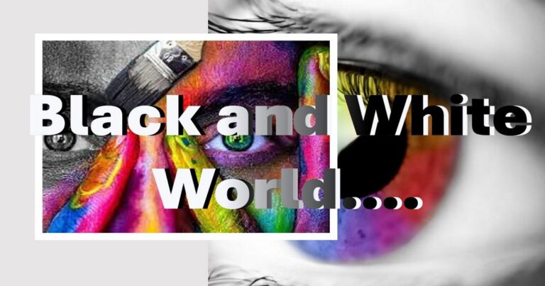 Black and White World.