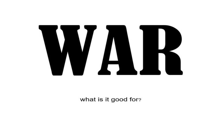 War – what is it good for?